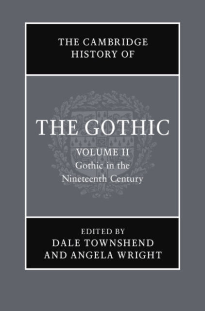 Book cover of: Cambridge History of the Gothic: Volume 2, Gothic in the Nineteenth Century. By: Angela Wright