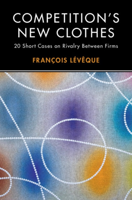 Book cover of: Competition's New Clothes. By: François Lévêque