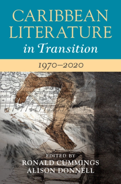 Caribbean Literature in Transition, 1970–2020: Volume 3