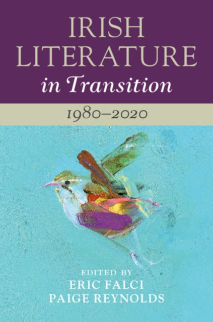 Book cover of: Irish Literature in Transition: 1980–2020: Volume 6. By: Eric Falci