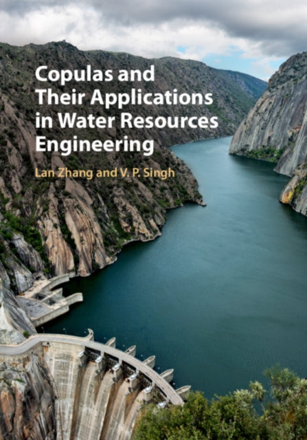 Book cover of: Copulas and their Applications in Water Resources Engineering. By: Lan Zhang