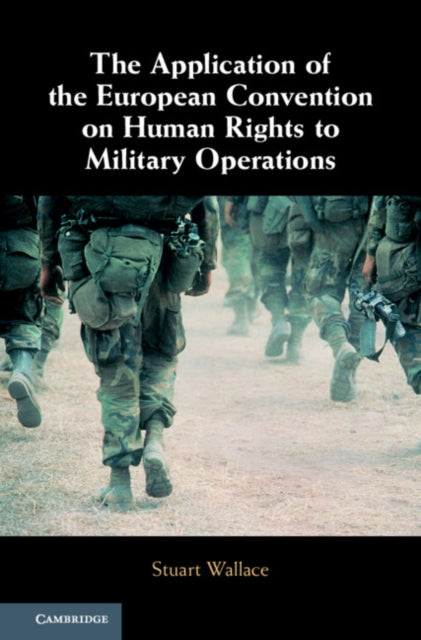 Book cover of: Application of the European Convention on Human Rights to Military Operations. By: Stuart Wallace
