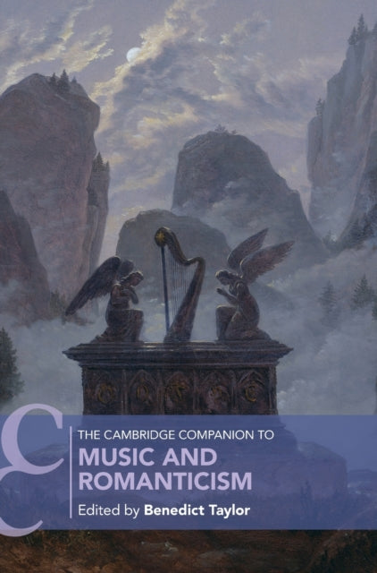 Book cover of: Cambridge Companion to Music and Romanticism. By: Benedict Taylor