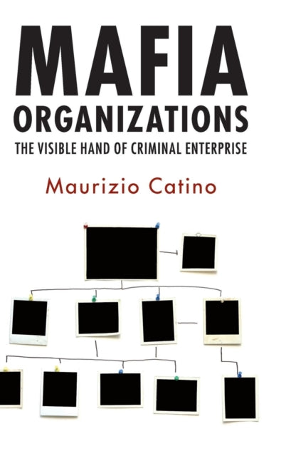 Book cover of: Mafia Organizations. By: Maurizio Catino