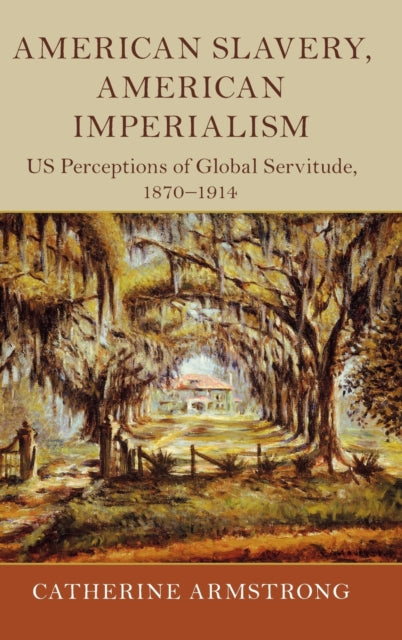 Book cover of: American Slavery, American Imperialism. By: Catherine Armstrong