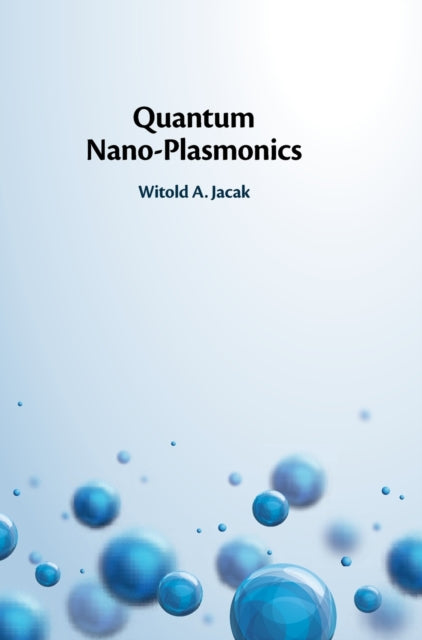 Book cover of: Quantum Nano-Plasmonics. By: Witold A. Jacak