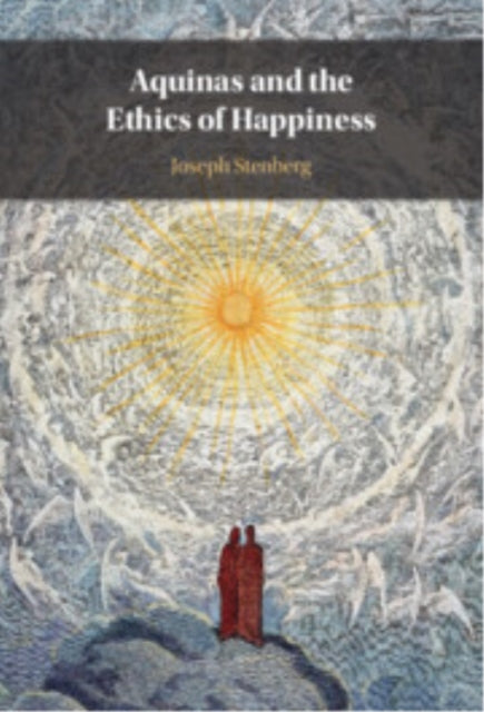 Book cover of: Aquinas and the Ethics of Happiness. By: Joseph Stenberg