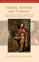 Book cover of: Empire, Kinship and Violence. By: Elizabeth Elbourne