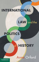 Book cover of: International Law and the Politics of History. By: Anne Orford