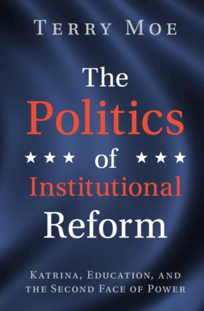 Book cover of: Politics of Institutional Reform. By: Terry M. Moe