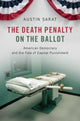 Book cover of: Death Penalty on the Ballot. By: Austin Sarat