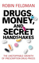 Book cover of: Drugs, Money, and Secret Handshakes. By: Robin Feldman