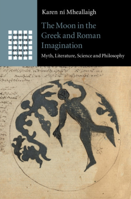Book cover of: Moon in the Greek and Roman Imagination. By: Karen ní Mheallaigh
