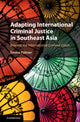 Book cover of: Adapting International Criminal Justice in Southeast Asia. By: Emma Palmer