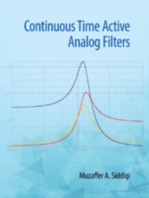 Book cover of: Continuous Time Active Analog Filters. By: Muzaffer Ahmad Siddiqi