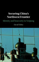 Book cover of: Securing China's Northwest Frontier. By: David Tobin