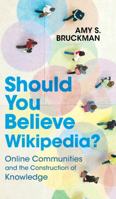 Book cover of: Should You Believe Wikipedia?. By: Amy S. Bruckman