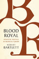 Book cover of: Blood Royal. By: Robert Bartlett