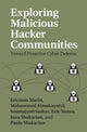 Book cover of: Exploring Malicious Hacker Communities. By: Ericsson Marin