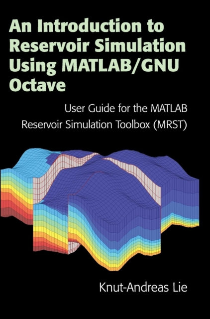 Book cover of: Introduction to Reservoir Simulation Using MATLAB/GNU Octave. By: Knut-Andreas Lie