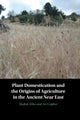 Book cover of: Plant Domestication and the Origins of Agriculture in the Ancient Near East. By: Shahal Abbo