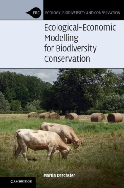 Book cover of: Ecological-Economic Modelling for Biodiversity Conservation. By: Martin Drechsler