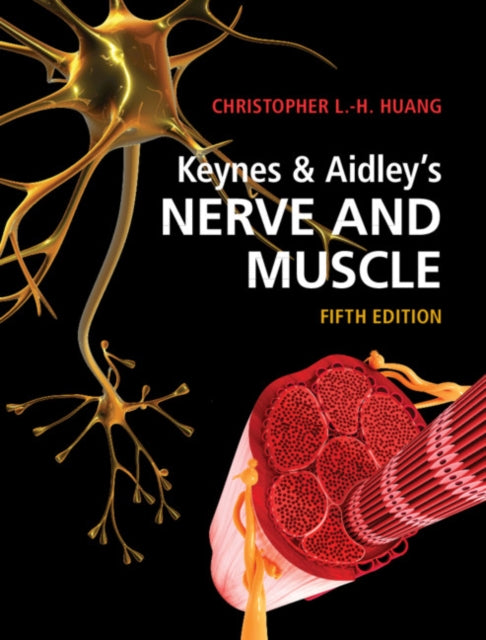 Book cover of: Keynes & Aidley's Nerve and Muscle. By: Christopher L. -H Huang