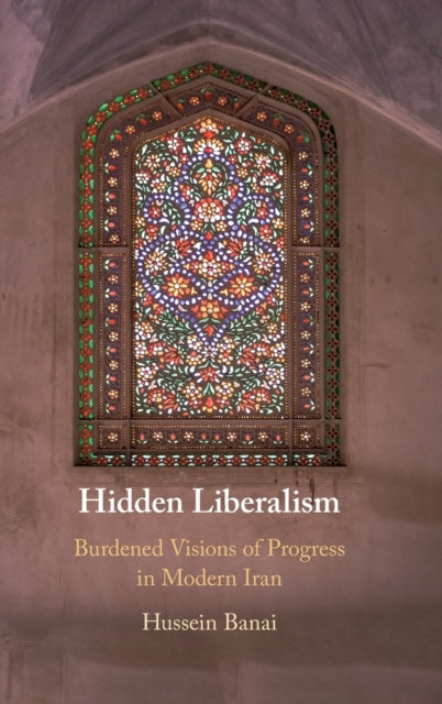 Book cover of: Hidden Liberalism. By: Hussein Banai