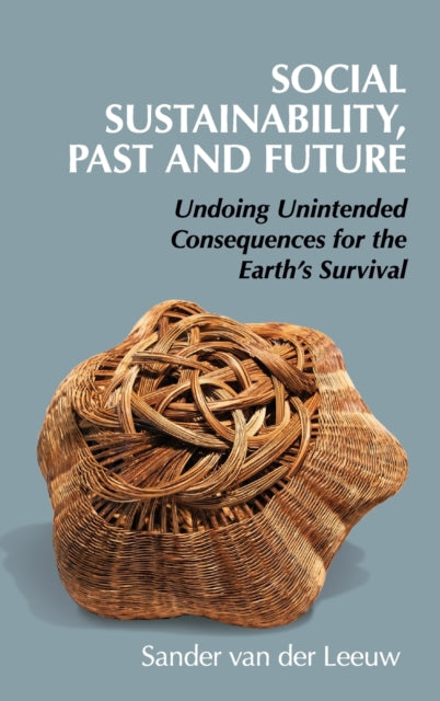 Book cover of: Social Sustainability, Past and Future. By: Sander van der Leeuw