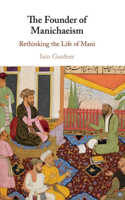 Book cover of: Founder of Manichaeism. By: Iain Gardner