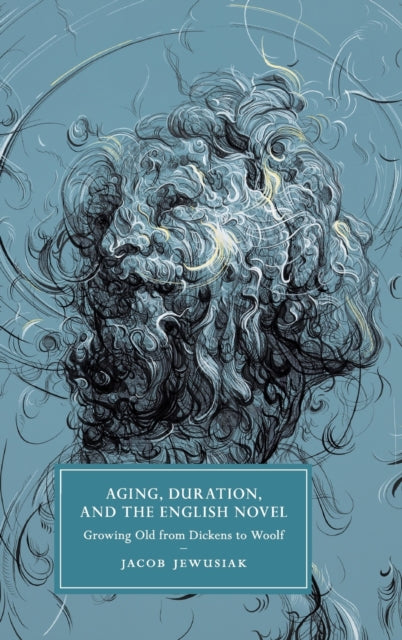 Book cover of: Aging, Duration, and the English Novel. By: Jacob Jewusiak