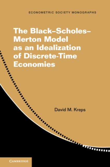 Book cover of: Black–Scholes–Merton Model as an Idealization of Discrete-Time Economies. By: David M. Kreps