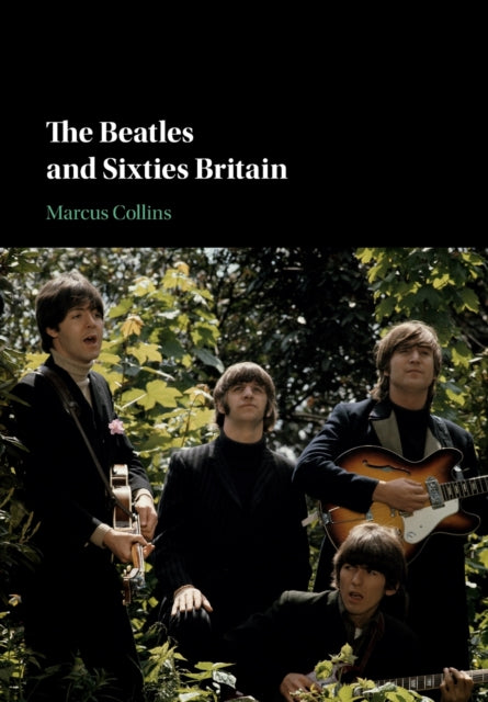Book cover of: Beatles and Sixties Britain. By: Marcus Collins