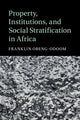 Book cover of: Property, Institutions, and Social Stratification in Africa. By: Franklin Obeng-Odoom