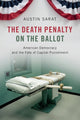Book cover of: Death Penalty on the Ballot. By: Austin Sarat