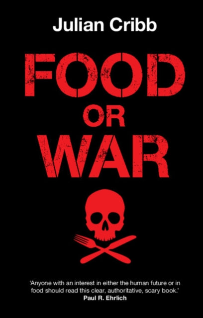 Book cover of: Food or War. By: Julian Cribb