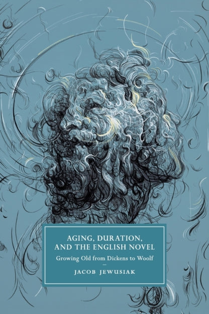 Book cover of: Aging, Duration, and the English Novel. By: Jacob Jewusiak