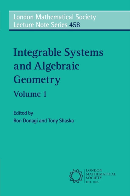 Book cover of: Integrable Systems and Algebraic Geometry: Volume 1. By: Ron Donagi