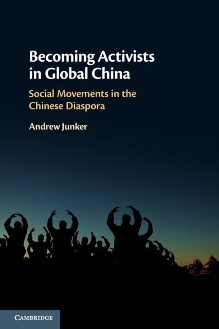Book cover of: Becoming Activists in Global China. By: Andrew Junker