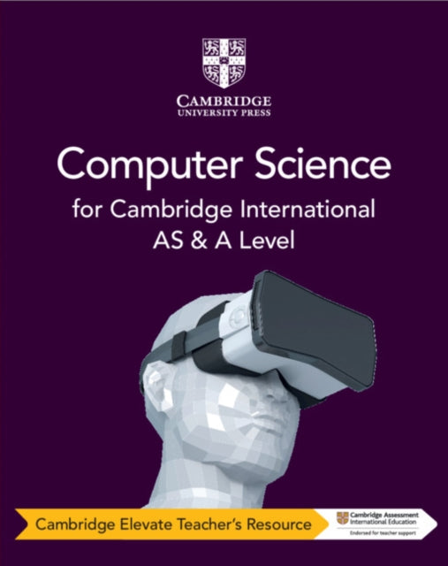 Book cover of: Cambridge International AS & A Level Computer Science Cambridge Elevate Teacher's Resource