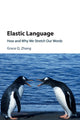 Book cover of: Elastic Language. By: Grace Q. Zhang