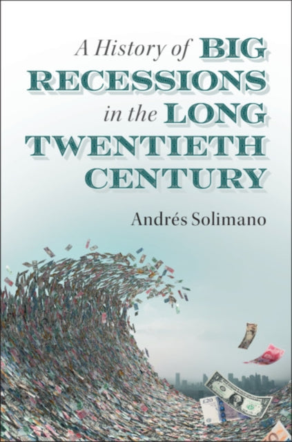 Book cover of: History of Big Recessions in the Long Twentieth Century. By: Andrés Solimano
