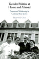 Book cover of: Gender Politics at Home and Abroad. By: Hyaeweol Choi