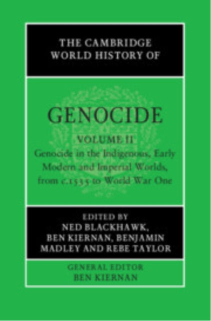Book cover of: Cambridge World History of Genocide: Volume 2, Genocide in the Indigenous, Early Modern and Imperial Worlds, from c.1535 to World War One