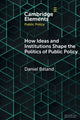 Book cover of: How Ideas and Institutions Shape the Politics of Public Policy. By: Daniel Béland