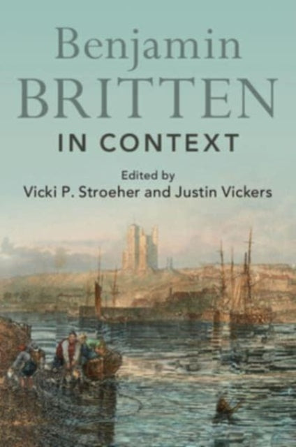 Book cover of: Benjamin Britten in Context. By: Vicki P. Stroeher