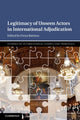 Book cover of: Legitimacy of Unseen Actors in International Adjudication. By: Freya Baetens