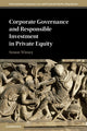 Book cover of: Corporate Governance and Responsible Investment in Private Equity. By: Simon R. Witney