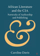Book cover of: African Literature and the CIA. By: Caroline Davis