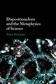 Book cover of: Dispositionalism and the Metaphysics of Science. By: Travis Dumsday